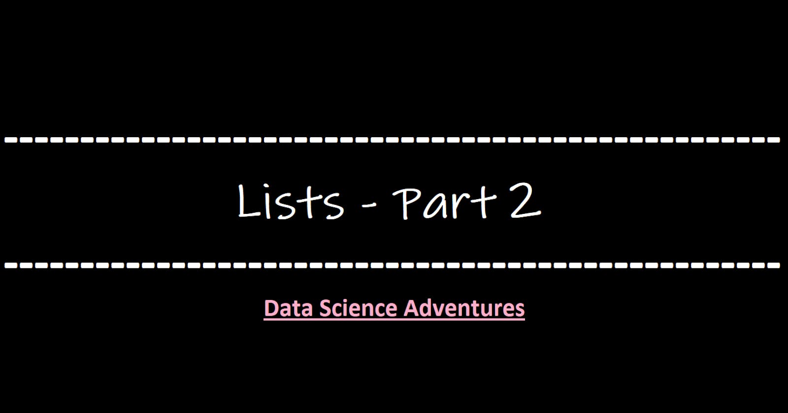 Part - 2 📃~ Lists in Python ~📃
