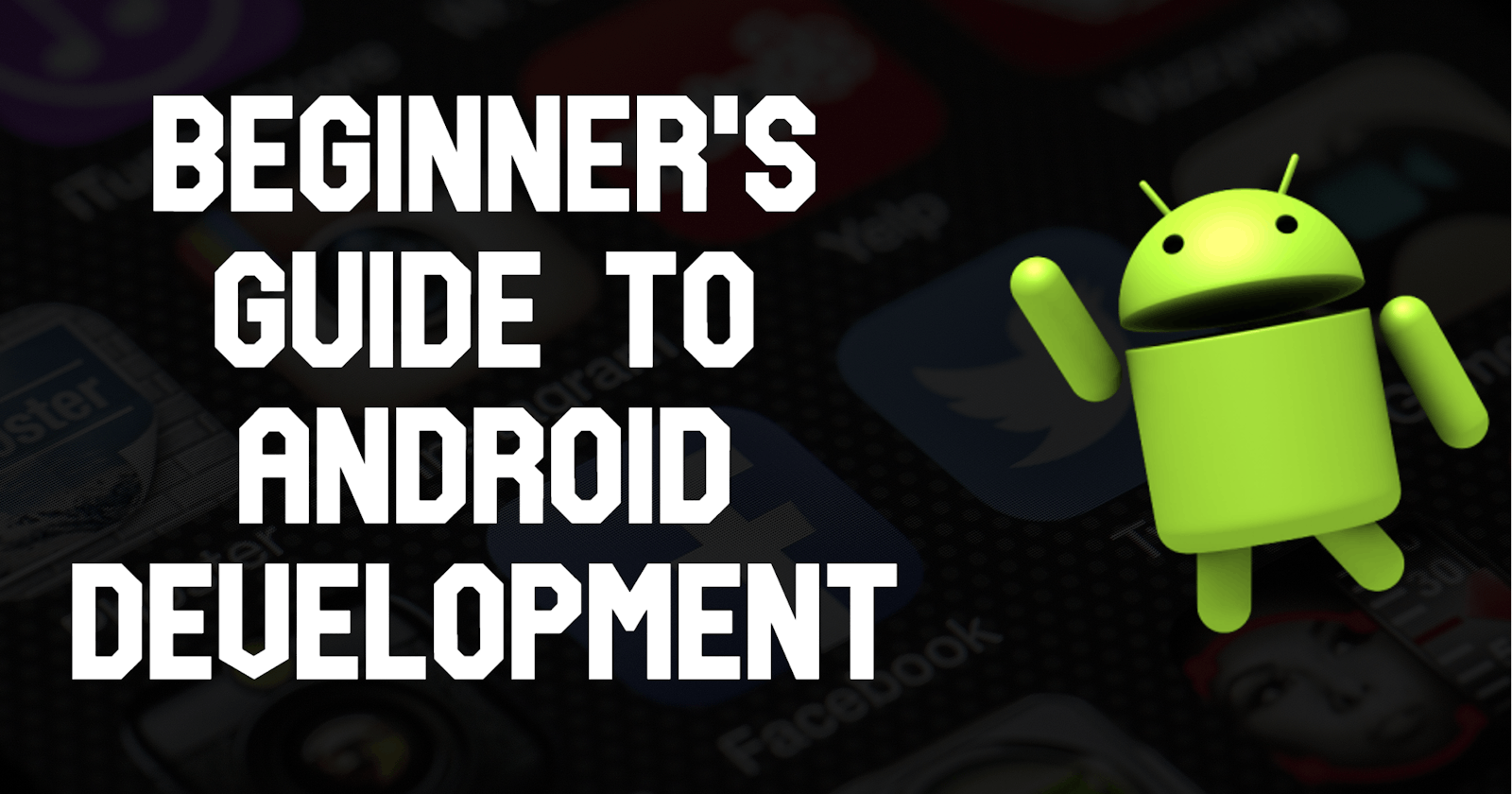 Beginner's Guide to Android Development