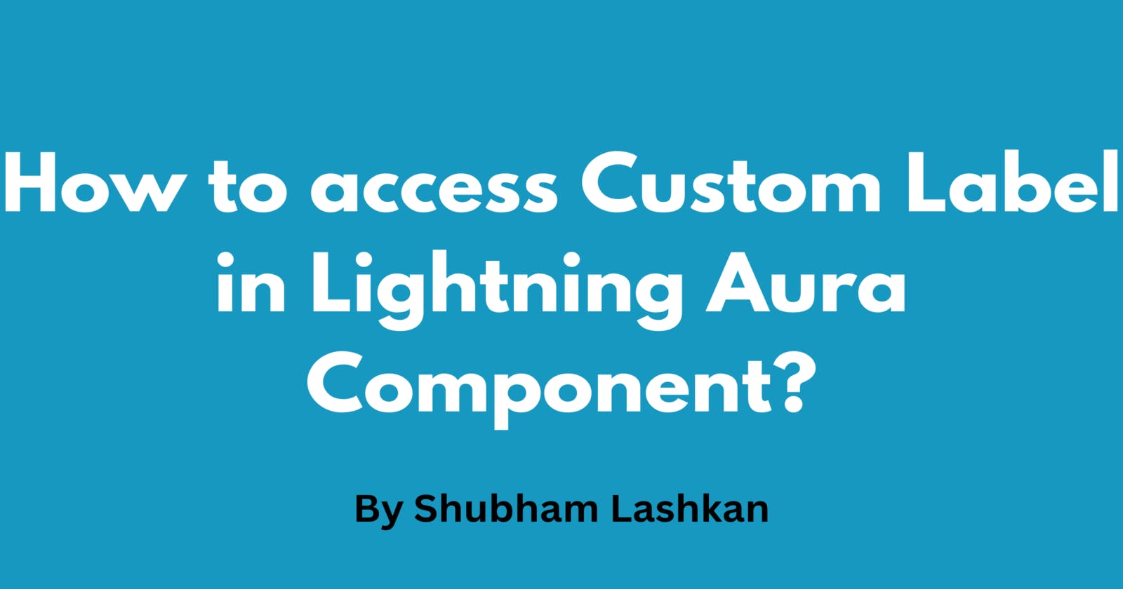 How to access Custom Label in Lightning Aura Component?