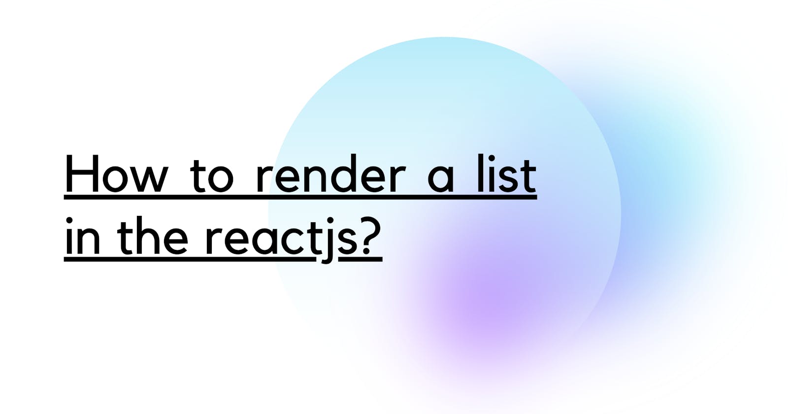 How to render the lists in ReactJs