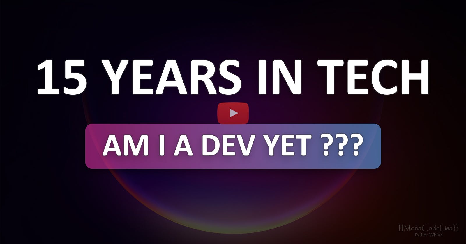 15 Years in Tech - Am I a Dev Yet?