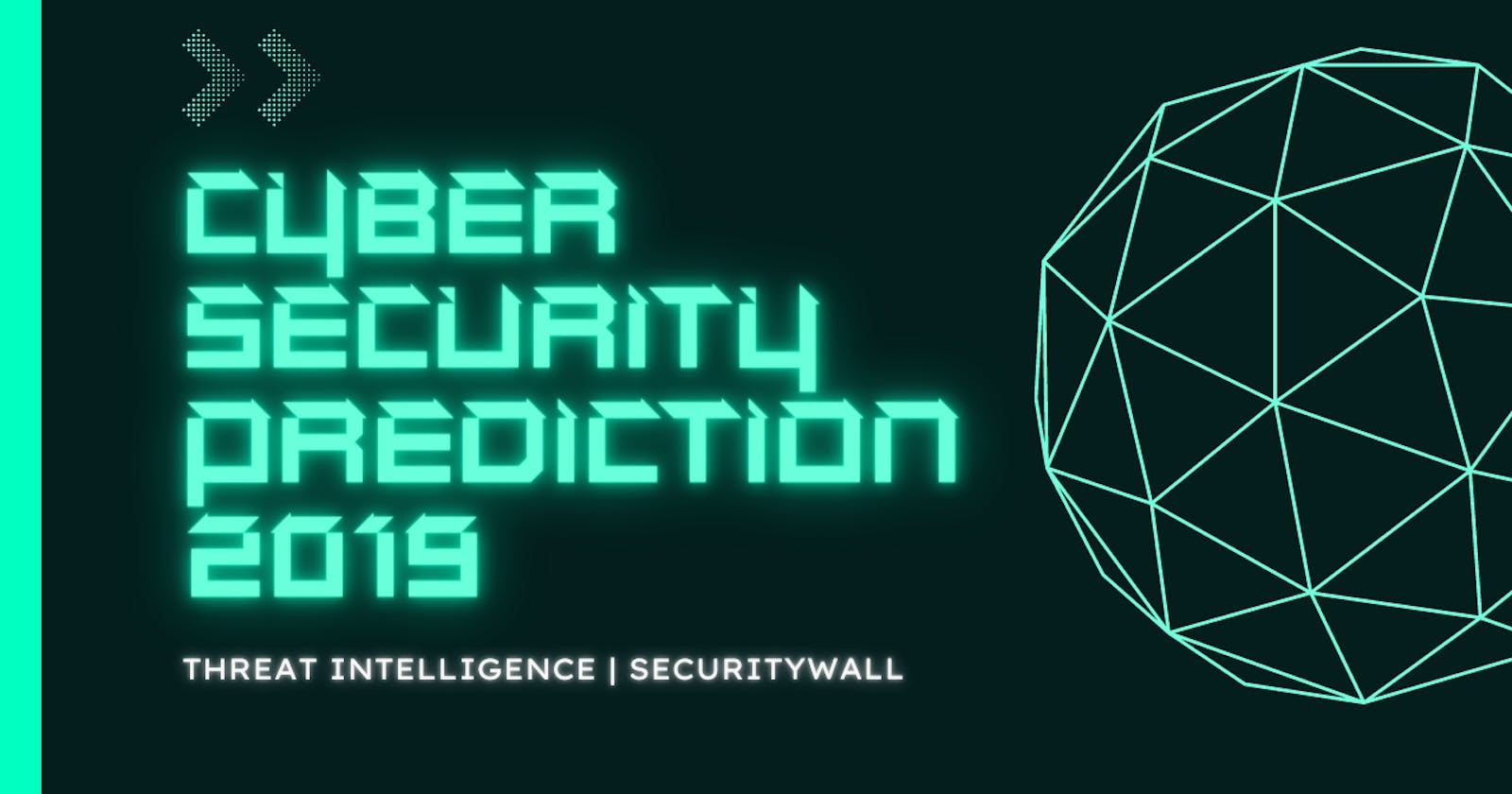 Cyber Security Prediction for 2019 - Threat Intelligence