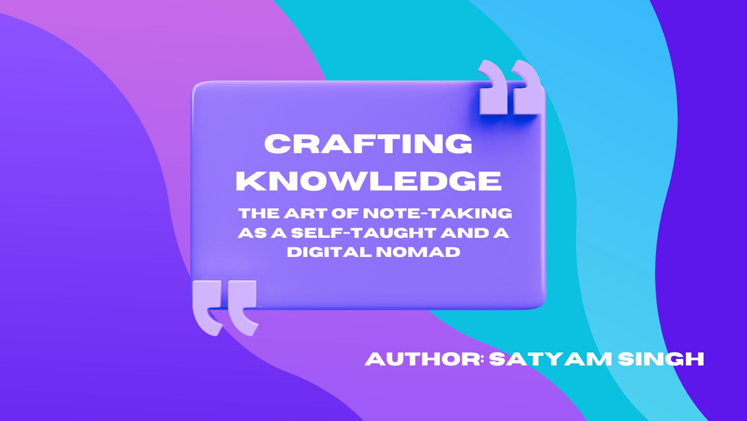Crafting Knowledge - The Art of Note-Taking as a Self-Taught and a Digital Nomad