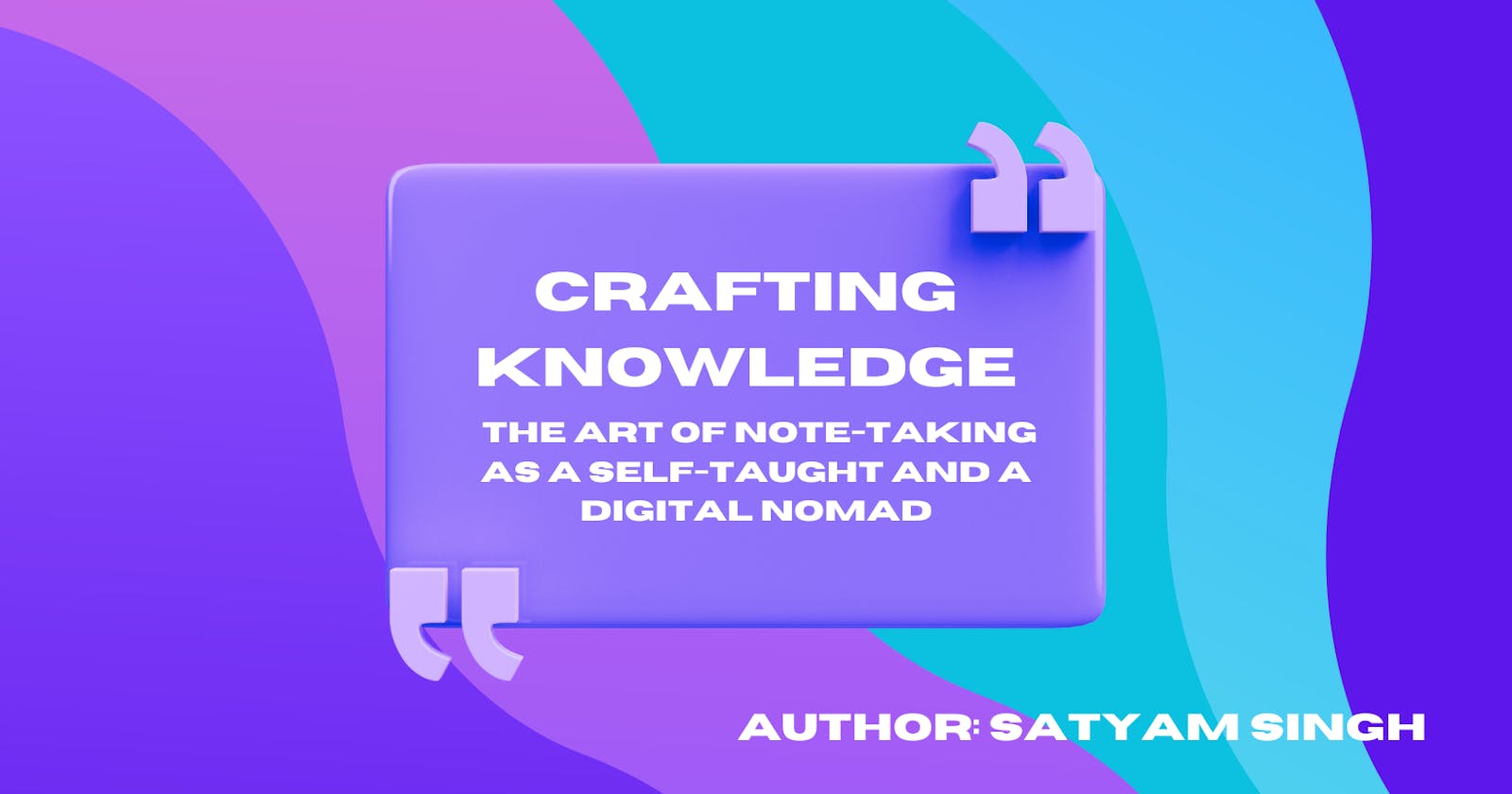 Crafting Knowledge - The Art of Note-Taking as a Self-Taught and a Digital Nomad
