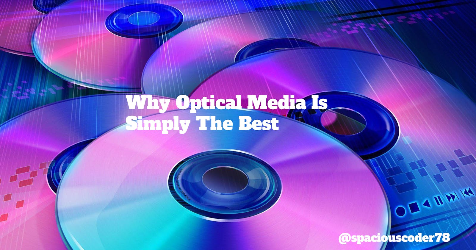 Why Optical Media Is The Safest And Long-lasting Form Of Storage