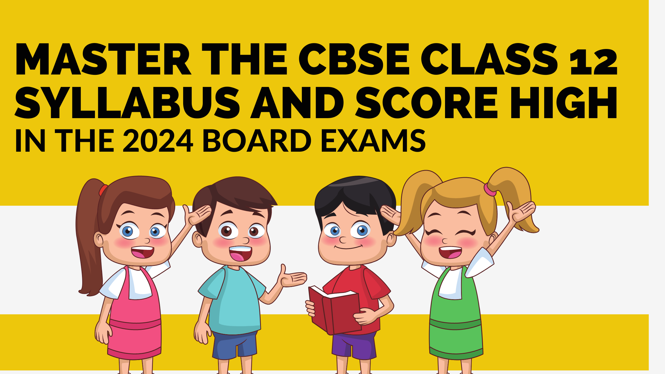 Master the CBSE Class 12 Syllabus and Score High in the 2024 Board Exams