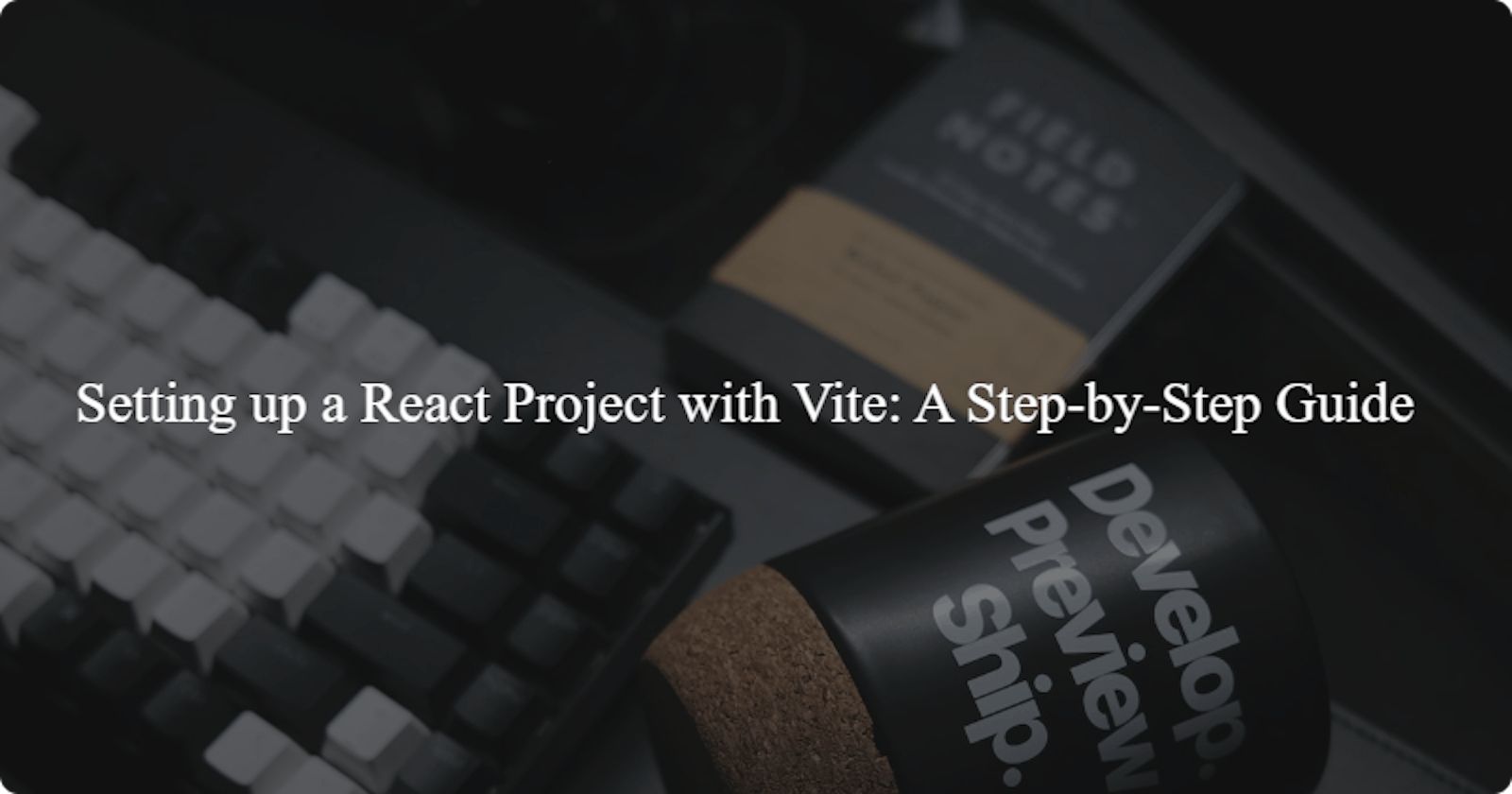 Setting up a React Project with Vite: A Step-by-Step Guide