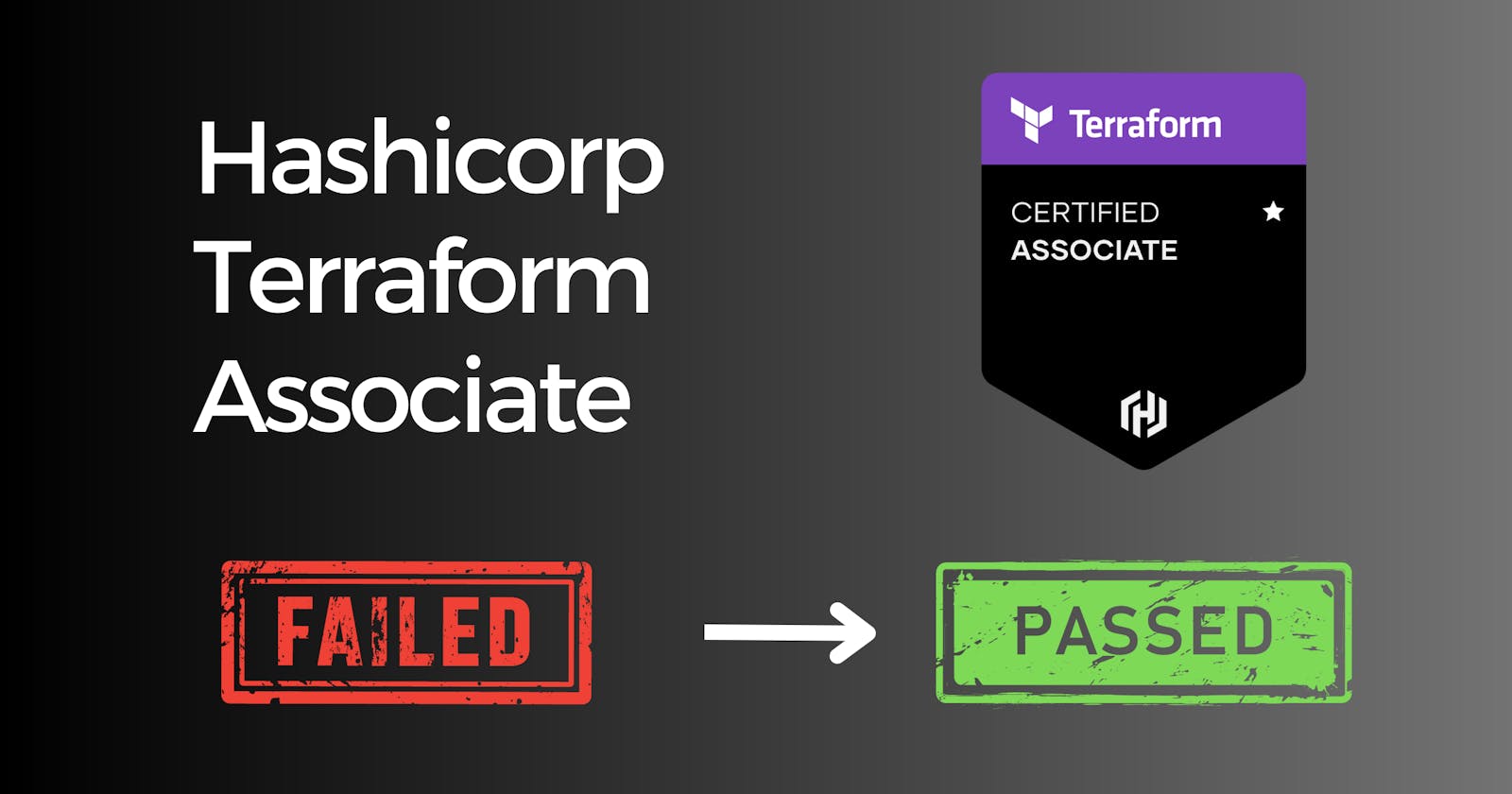 How I passed the Terraform Associate Certificate after failing on the first attempt
