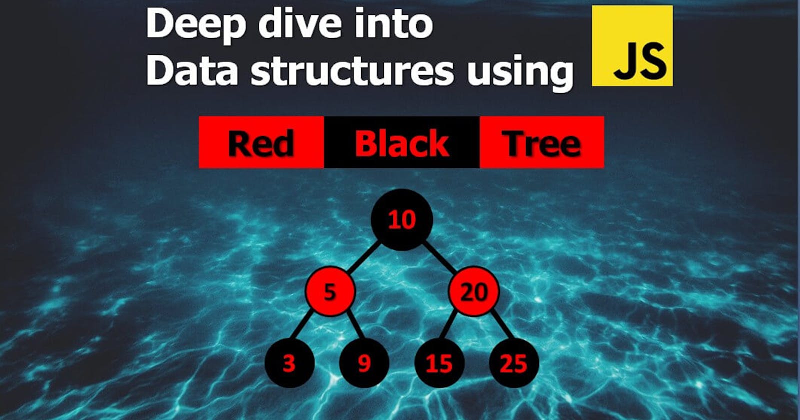 Deep Dive into Data structures using Javascript - Red-Black Tree