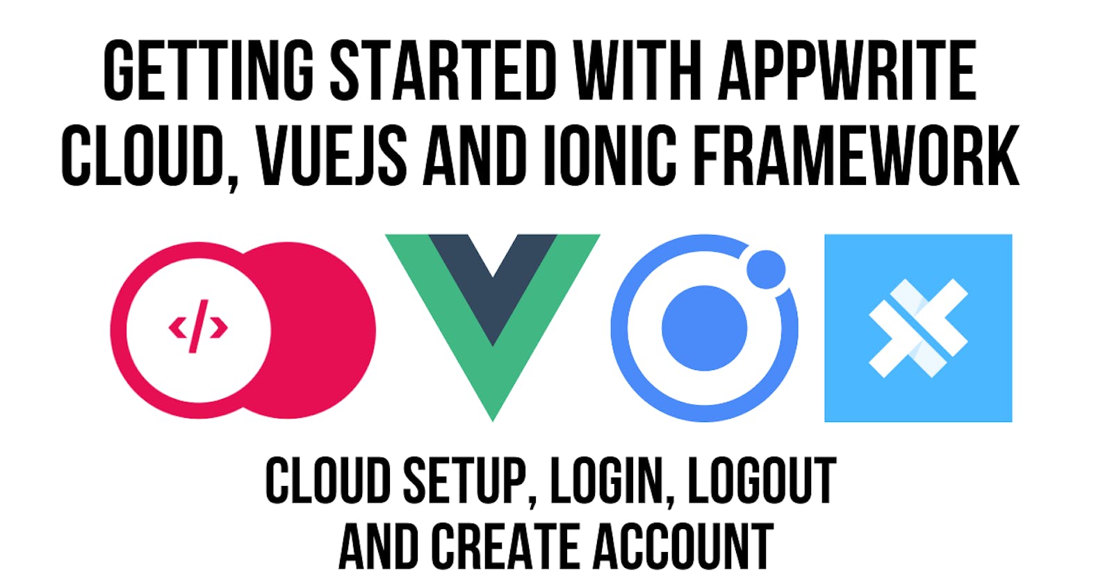 Getting Started With Appwrite, Vue JS Ionic Framework & Capacitor