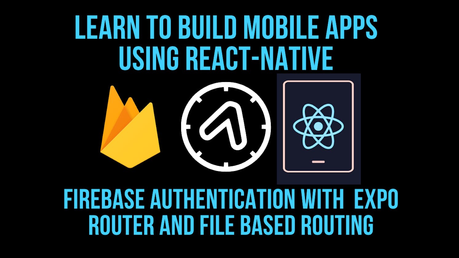 ReactNative Expo File Based Routing with Firebase Authentication