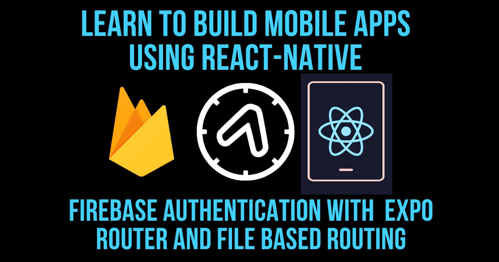 ReactNative Expo File Based Routing with Firebase Authentication