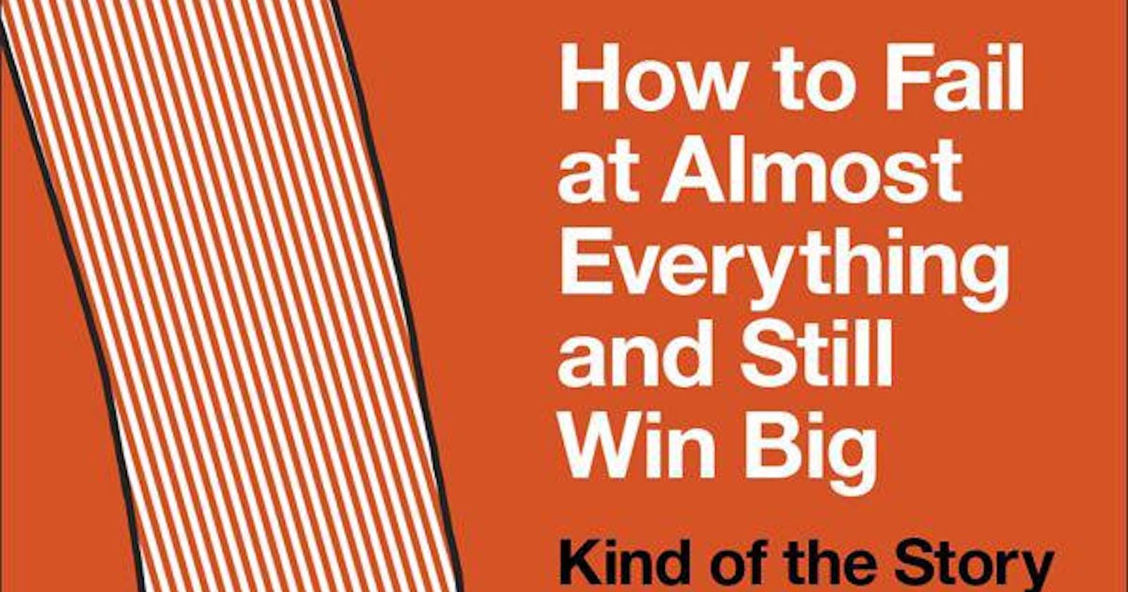 Summary - How to Fail at Almost Everything and Still Win Big: Kind of the Story of My Life - Scott Adams