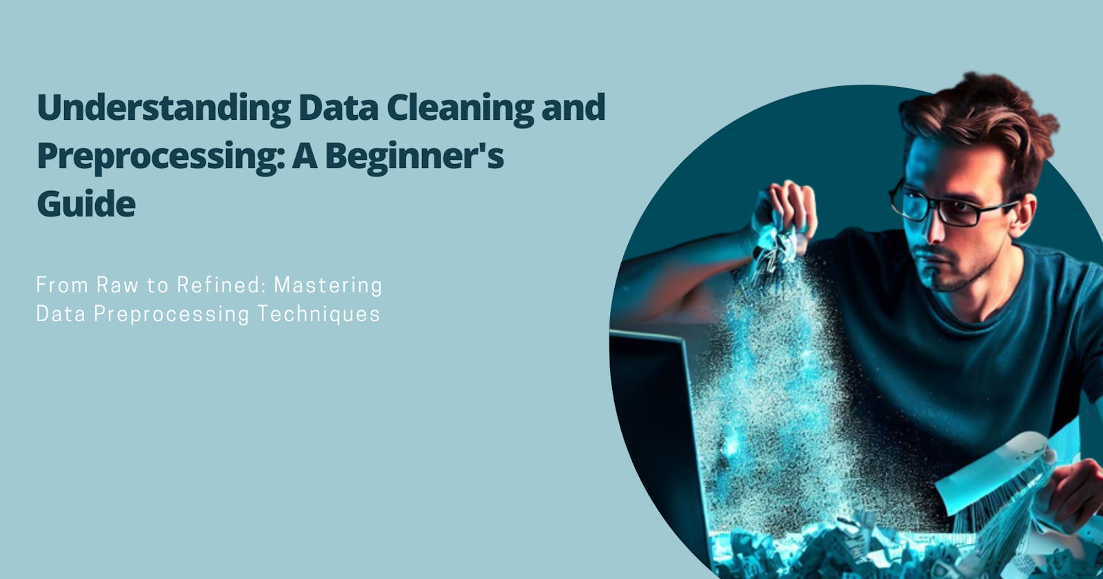 Understanding Data Cleaning and Preprocessing: A Beginner's Guide