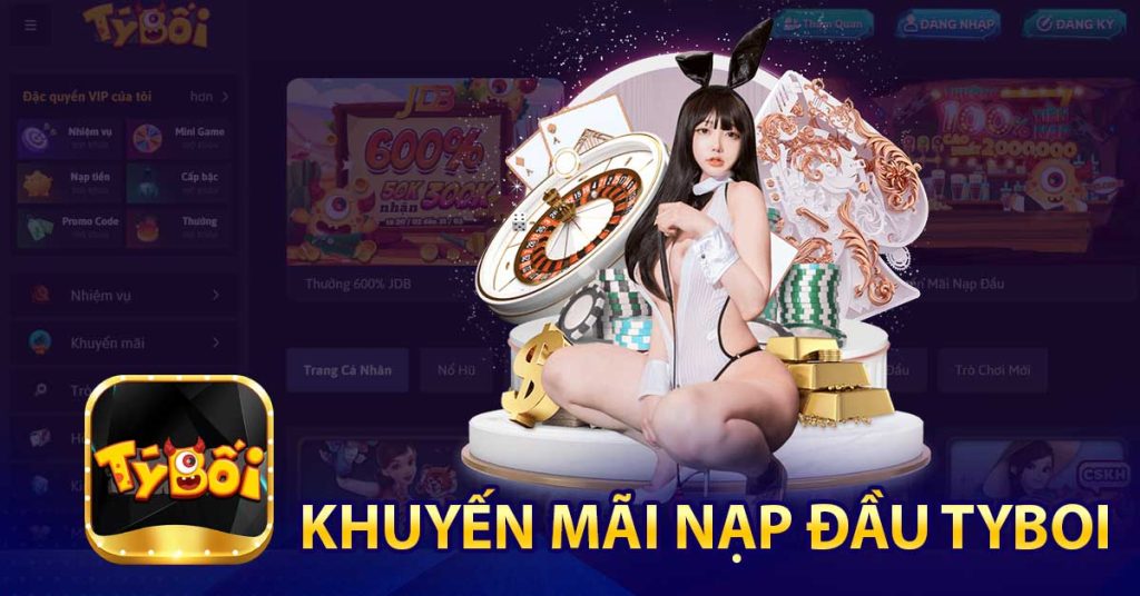 👉Khuyến Mãi Nạp Đầu TyBoi 🎁Cực Khủng Dành Cho Tân Thủ