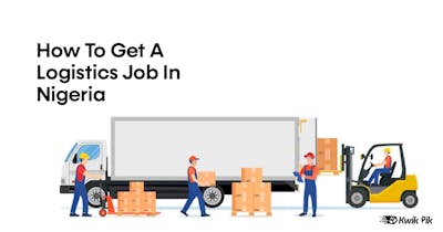 Cover Image for How To Get A Logistics Job In Nigeria