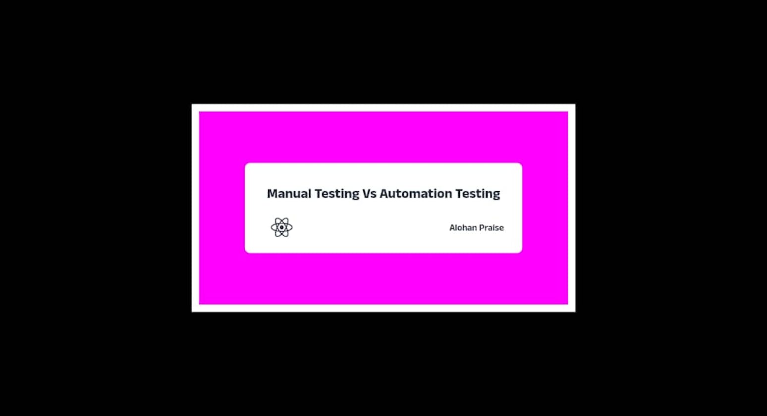 Manual Testing Vs Automation Testing.