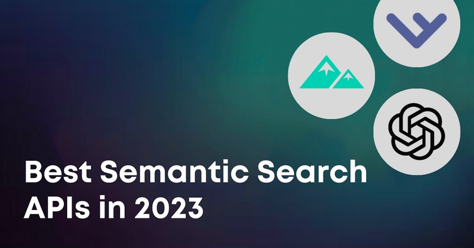 Best Semantic Search APIs in 2023