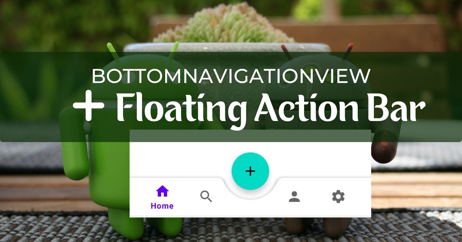 How to Set Up BottomNavigationView with a Floating Action Bar In Android