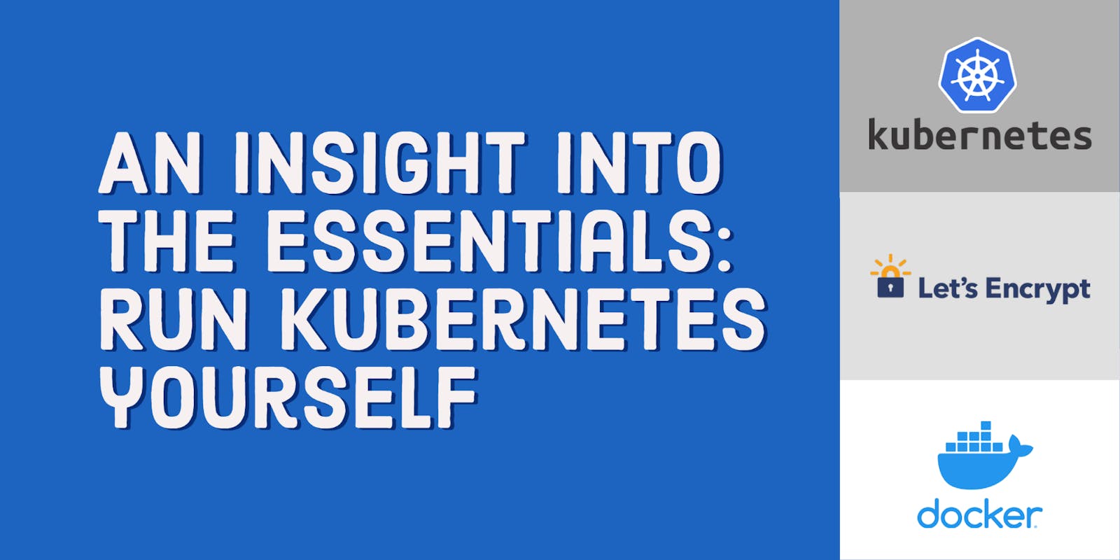 An insight into the essentials: Run Kubernetes yourself