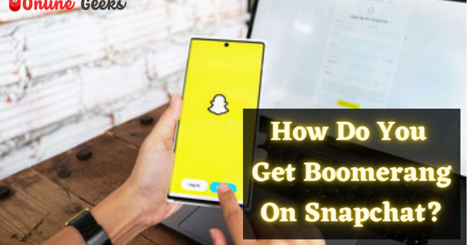 How Do You Get Boomerang On Snapchat?