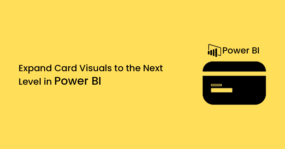 Expand Card Visuals to the Next Level in Power BI