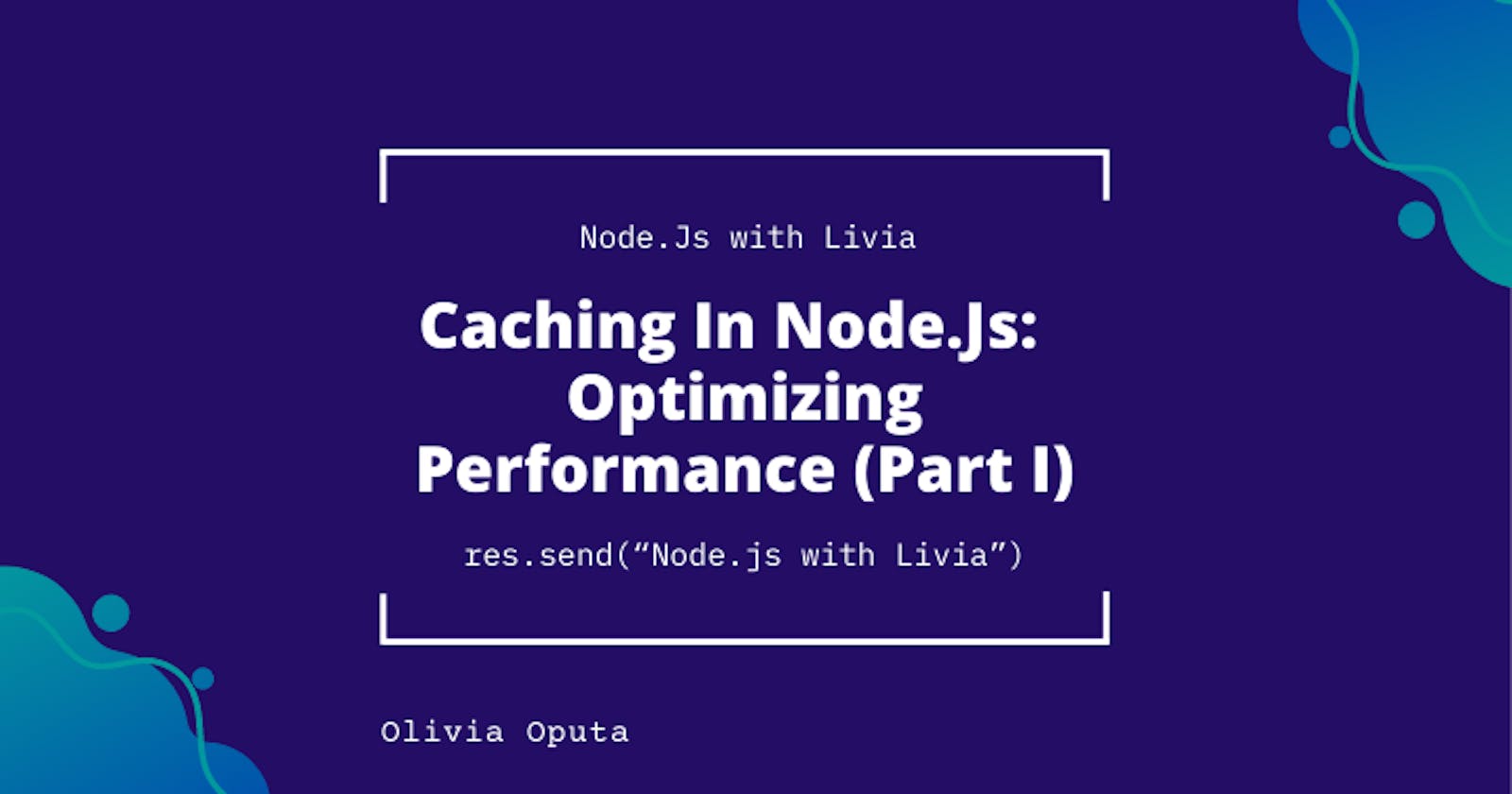 Node.Js with Livia || Caching In Node.Js:  Optimizing Performance (Part I)