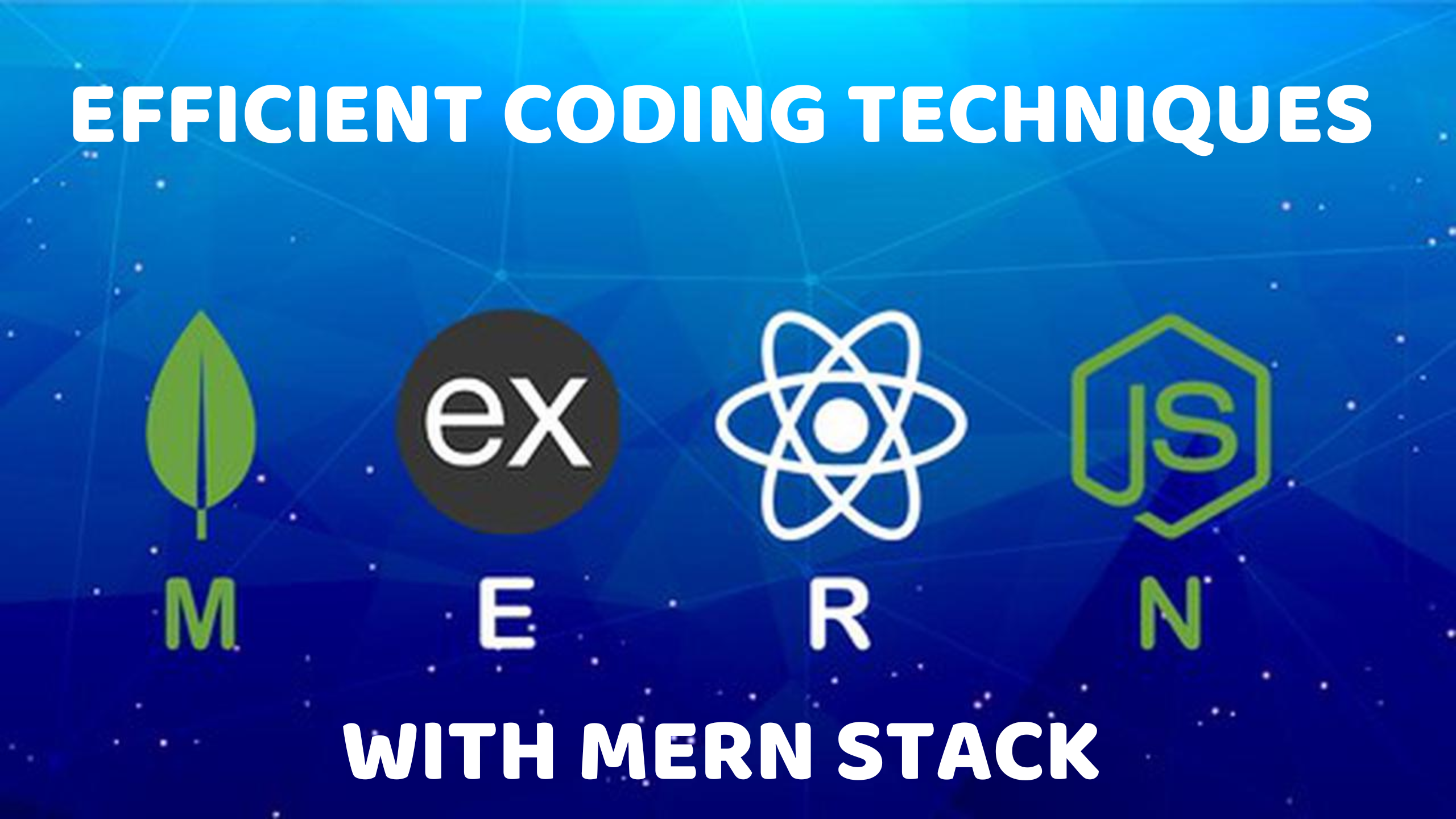 Efficient Coding Techniques with MERN Stack