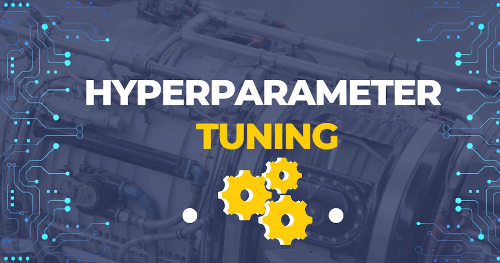 Hyperparameter Tuning In Machine Learning