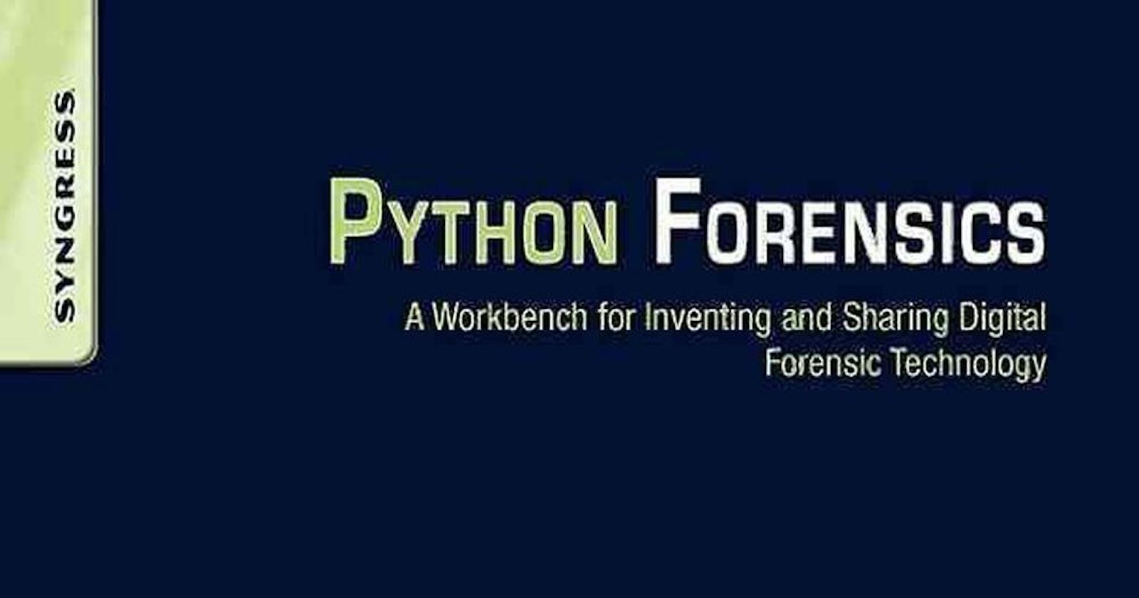[Book Review] Python Forensics: A Workbench for Inventing and Sharing Digital Forensic Technology