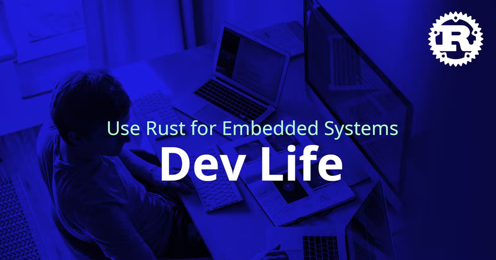 Powering Embedded Systems Development with Rust