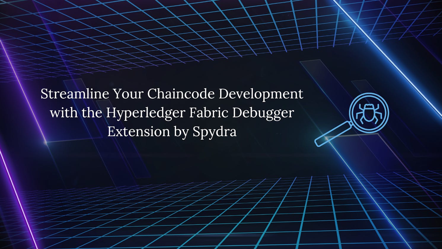 Streamline Your Chaincode Development with the Hyperledger Fabric Debugger Extension: A Comprehensive Guide