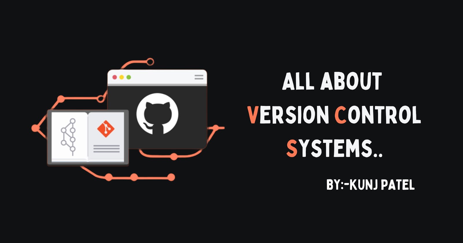 All about Version Control Systems..🌿
