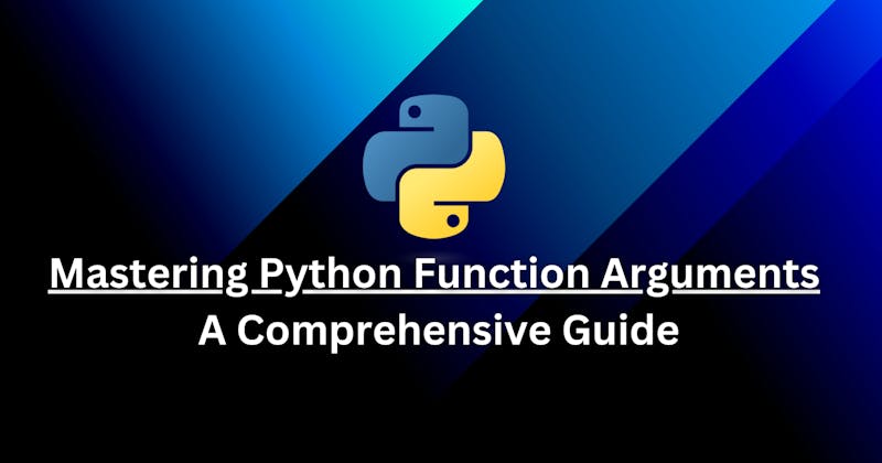 Mastering Python Function Arguments: A Comprehensive Guide