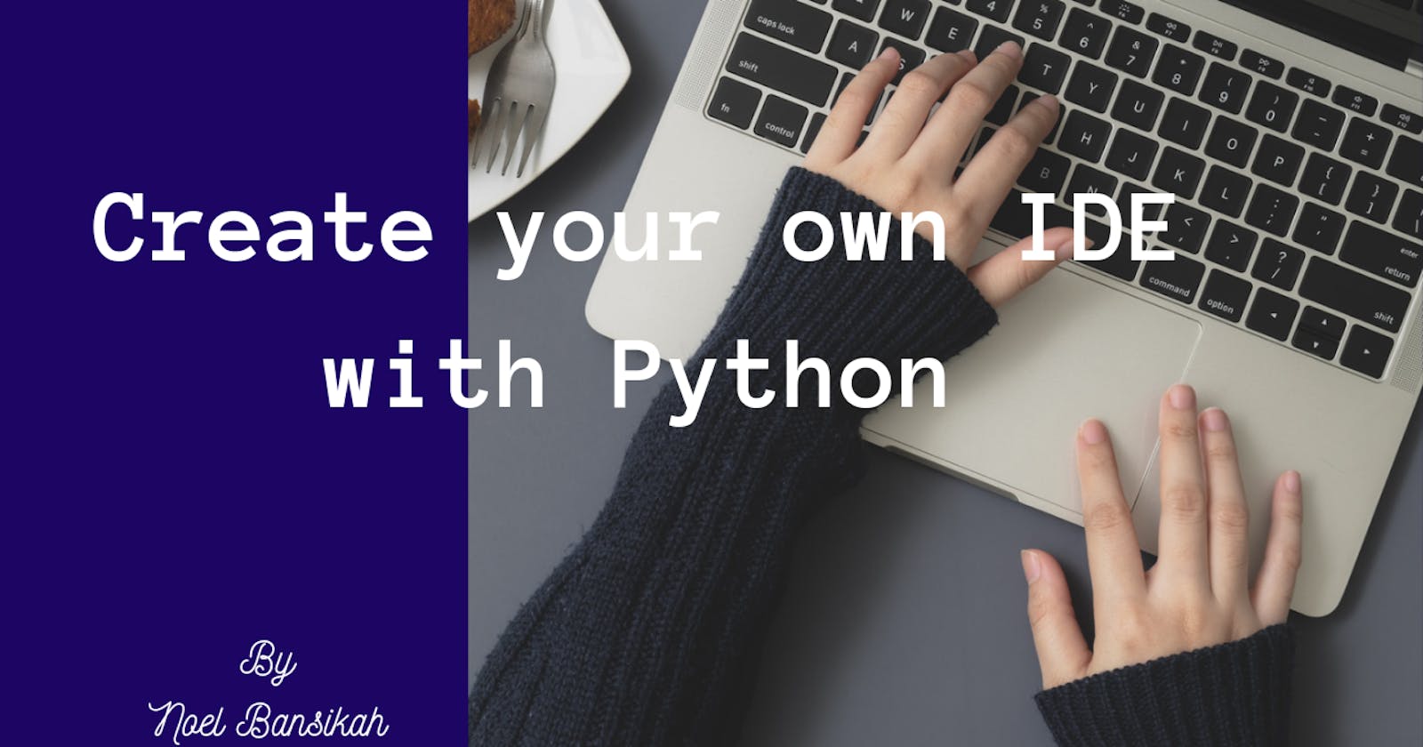 Build your own IDE using Python