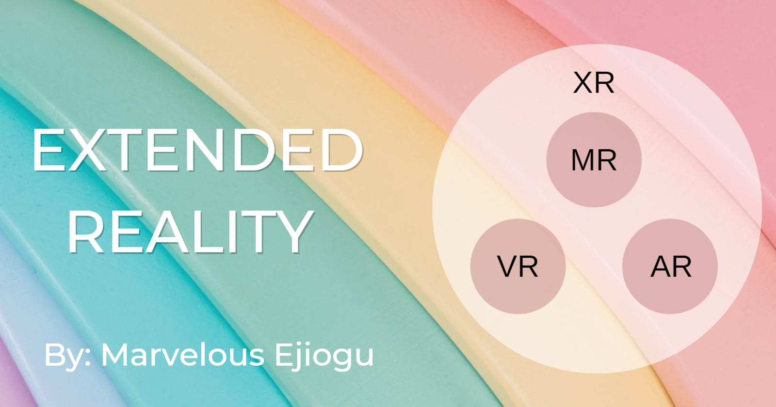 Exploring Extended Reality: An Exciting Guide for Better Understanding