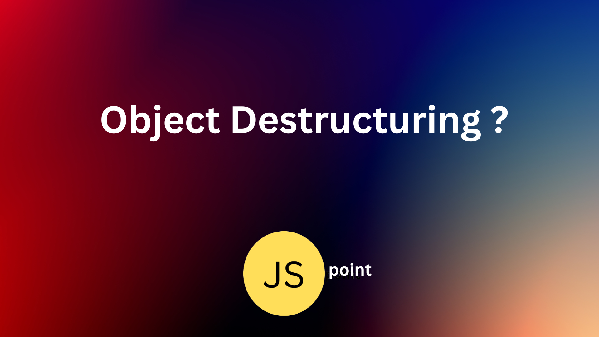 Object Destructuring in JavaScript