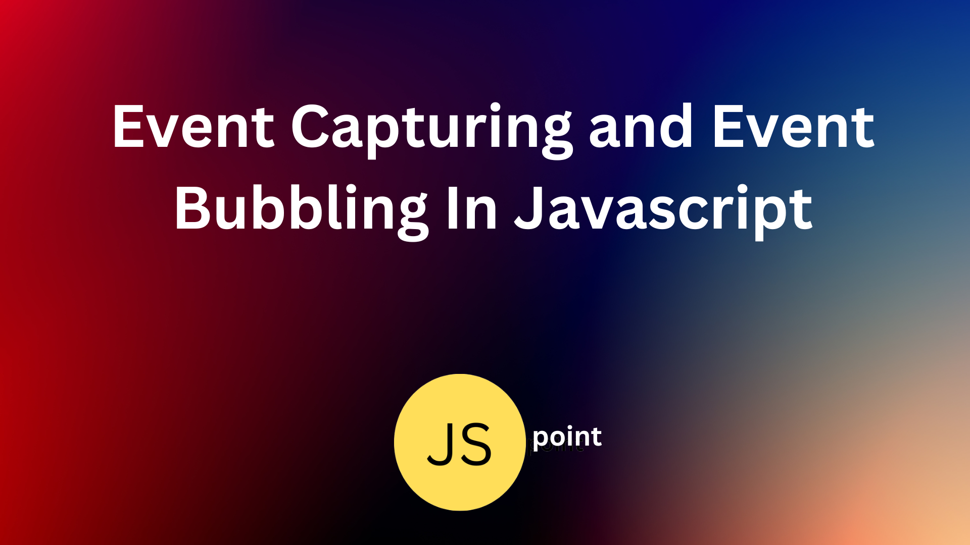 Event Capturing And Event Bubbling In JavaScript