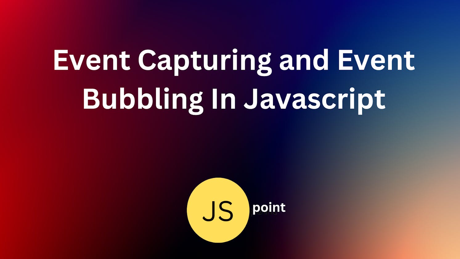 Event Capturing And Event Bubbling In JavaScript
