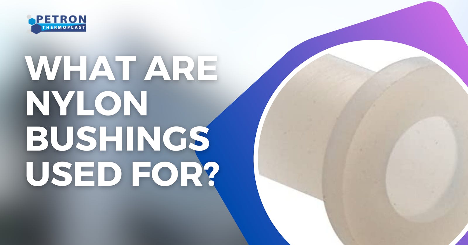 What are Nylon Bushings Used for?