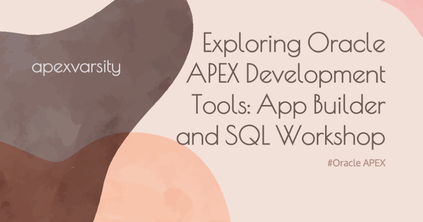 Exploring Oracle APEX Development Tools