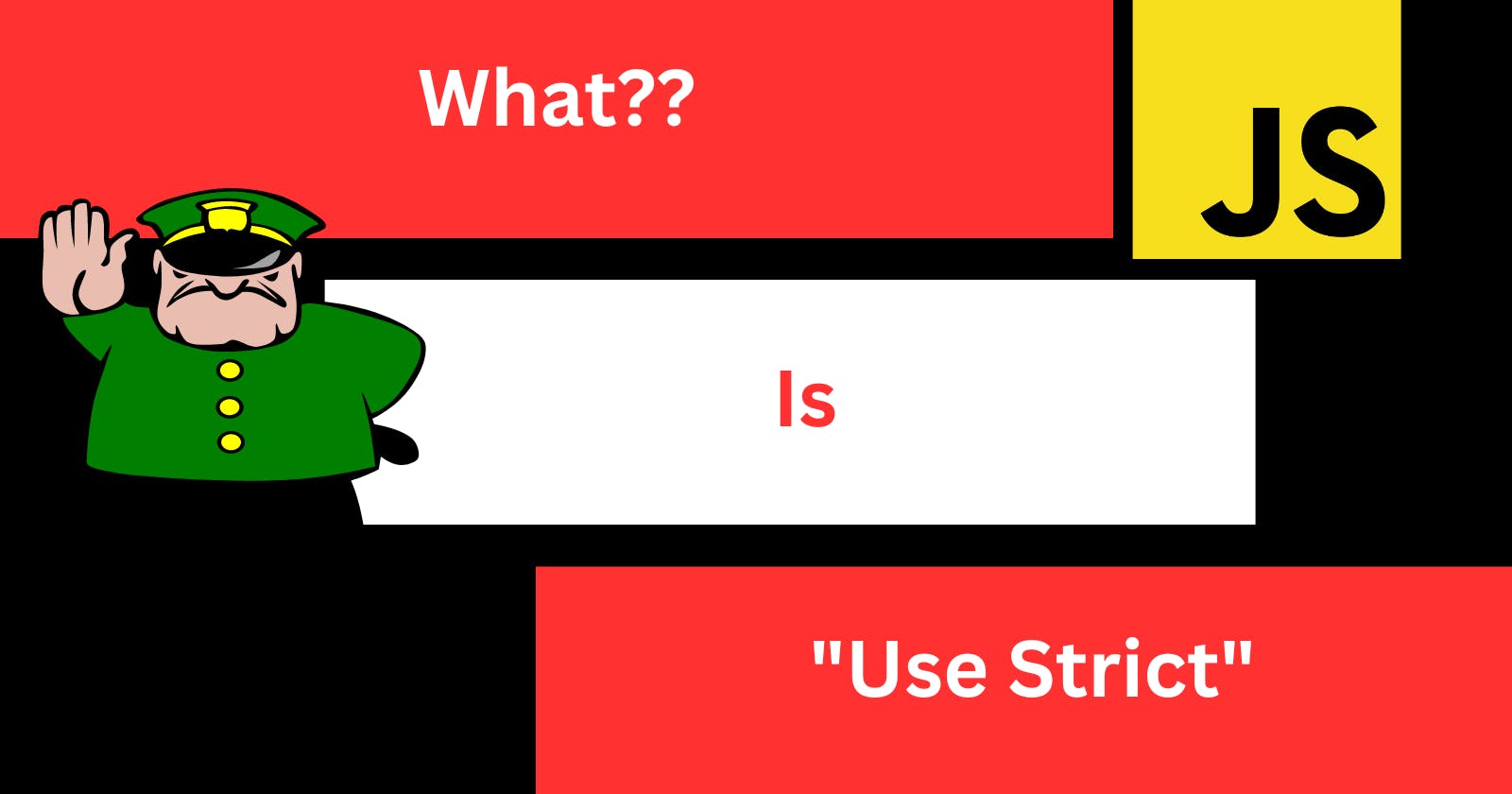 Everything You Need To Know About "use Strict" In JavaScript