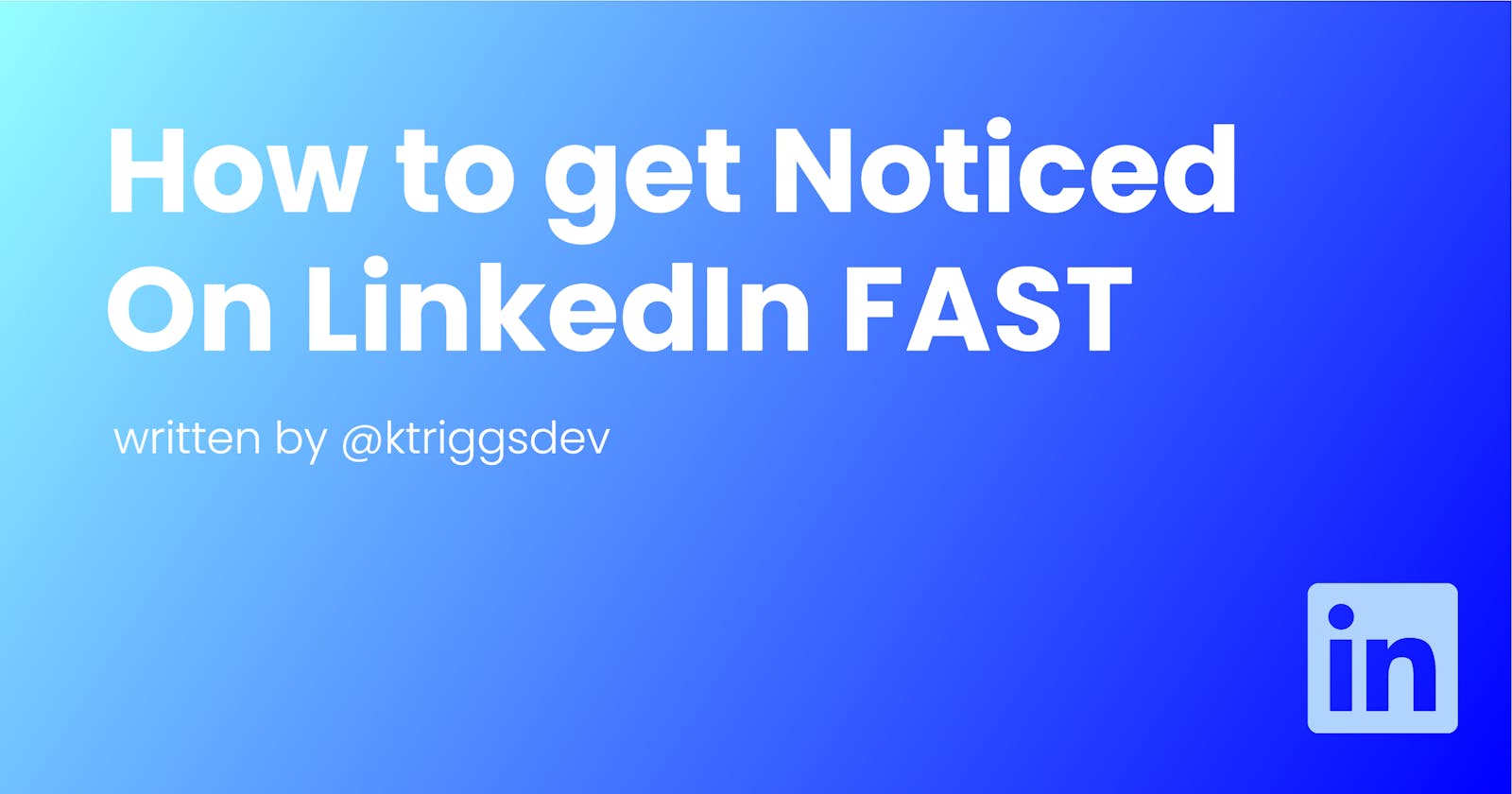 How to get noticed on LinkedIn FAST