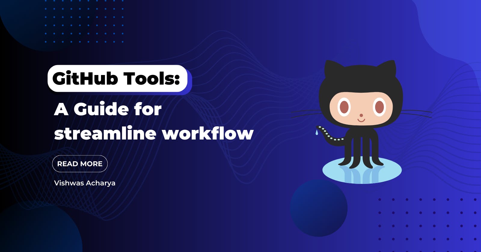 The Ultimate Guide to GitHub Tools for Streamlining Your Workflow