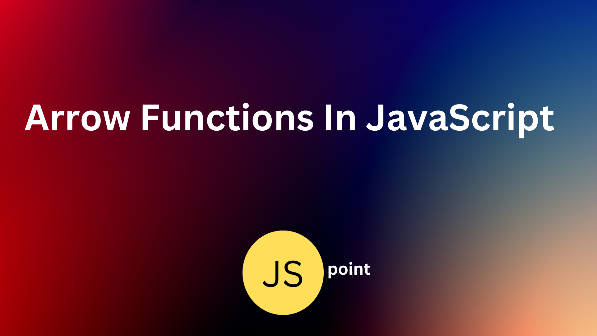 Arrow Functions In JavaScript