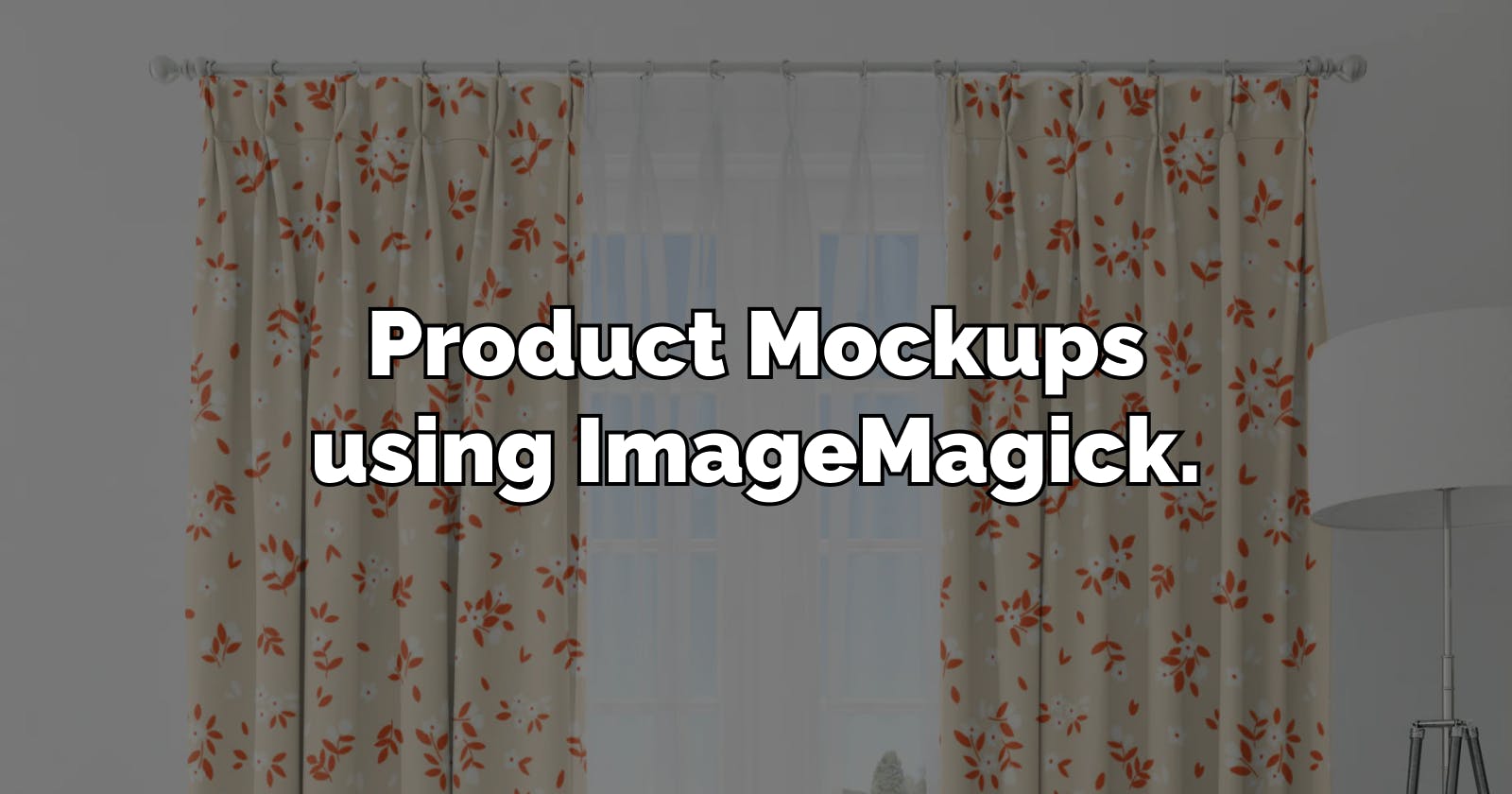 How ImageMagick helped me create perfect product mockups