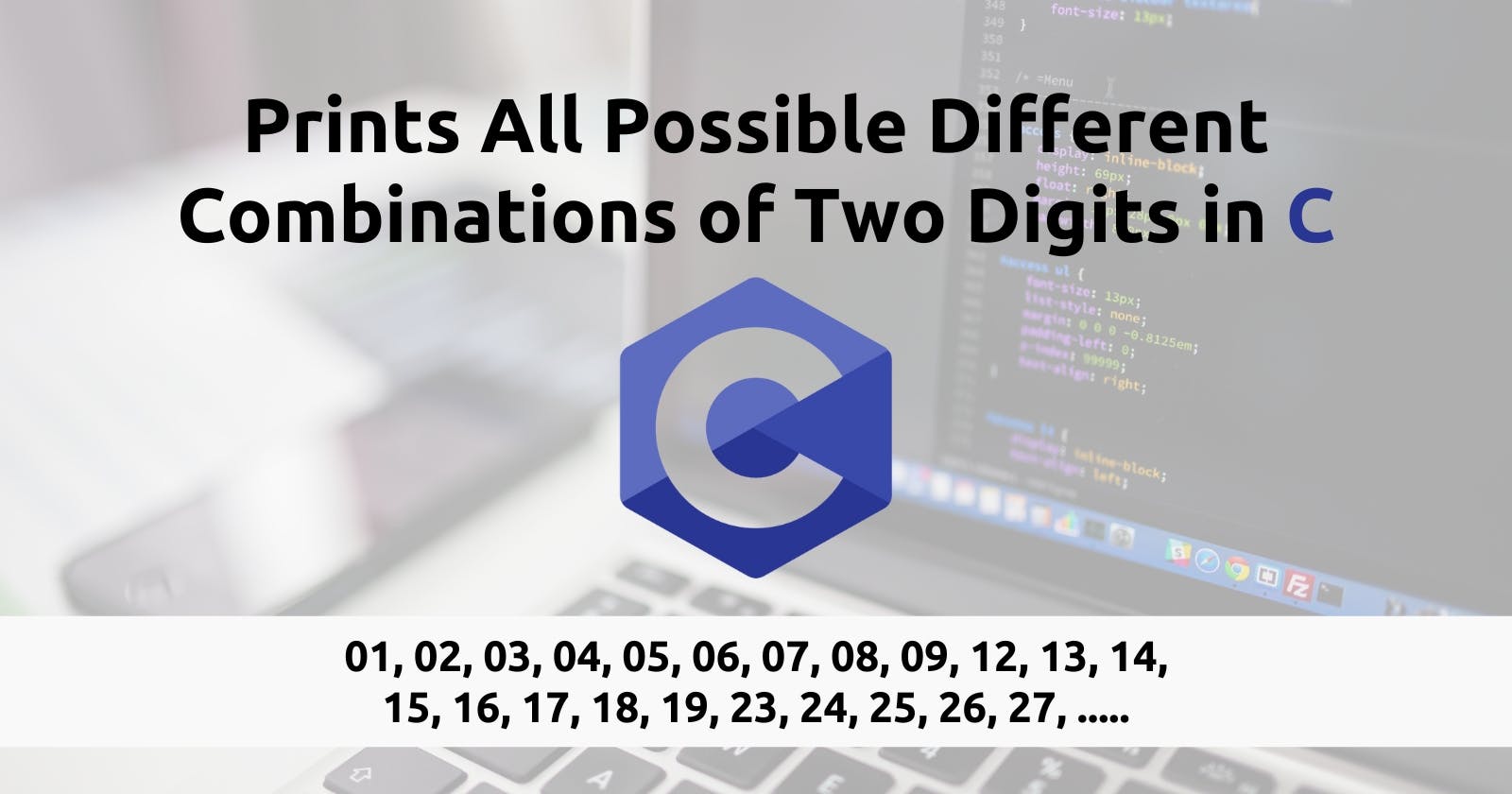 How to Write a Program That Prints All Possible Different Combinations of Two Digits in C