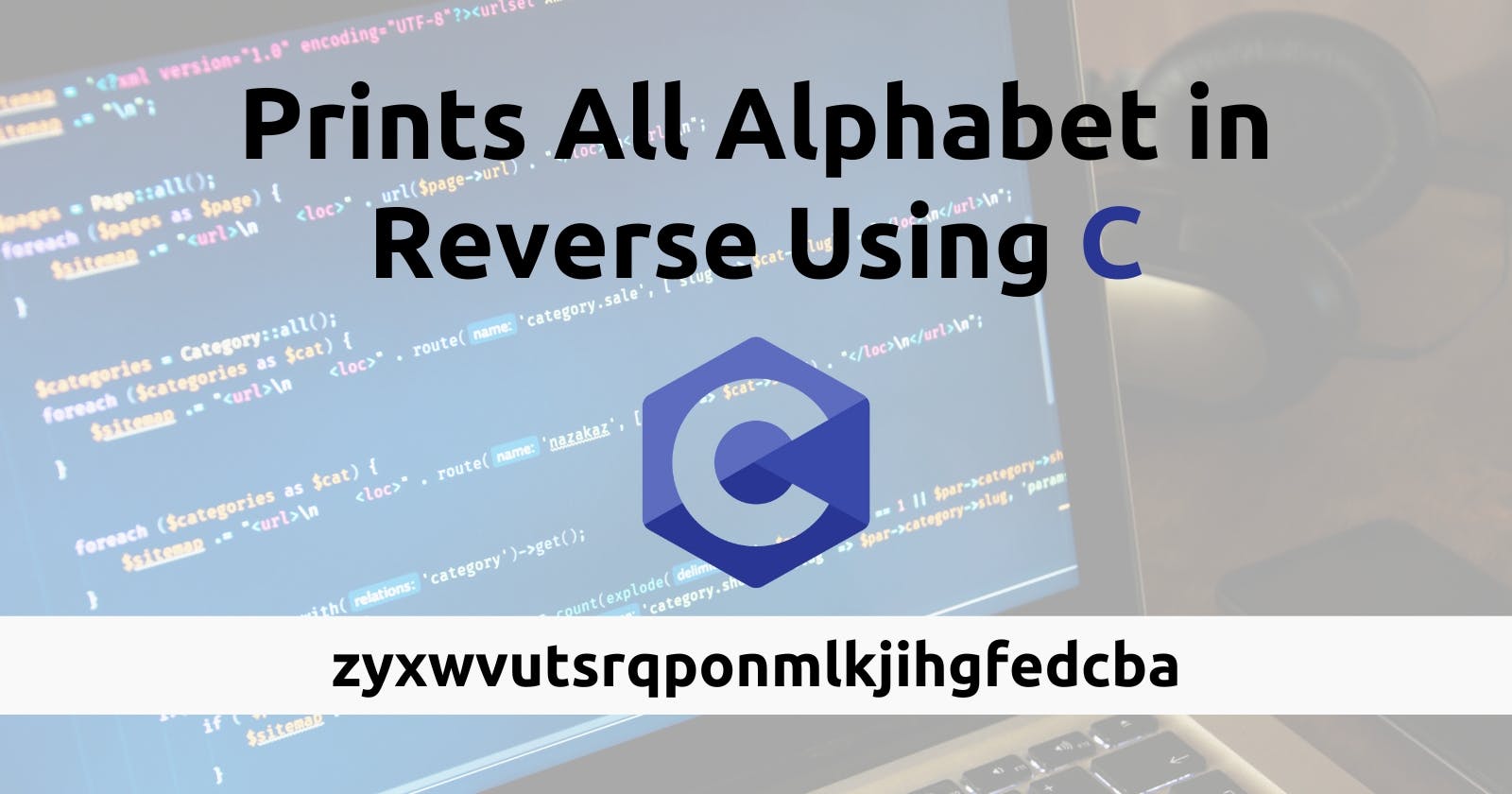 C Program to Print the Lowercase Alphabet in Reverse