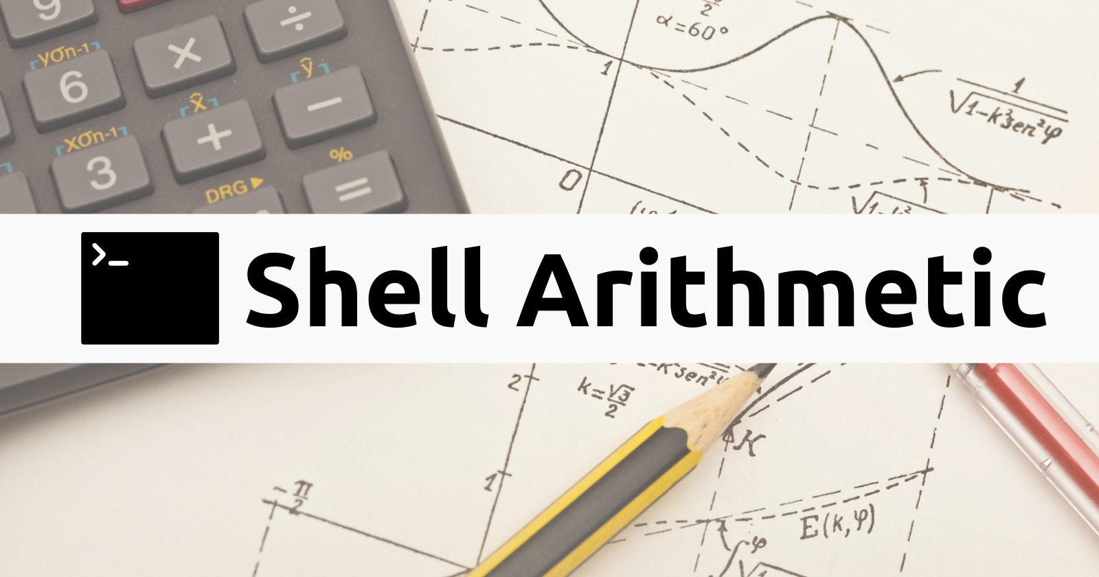 Shell Arithmetics: A Beginner's Guide