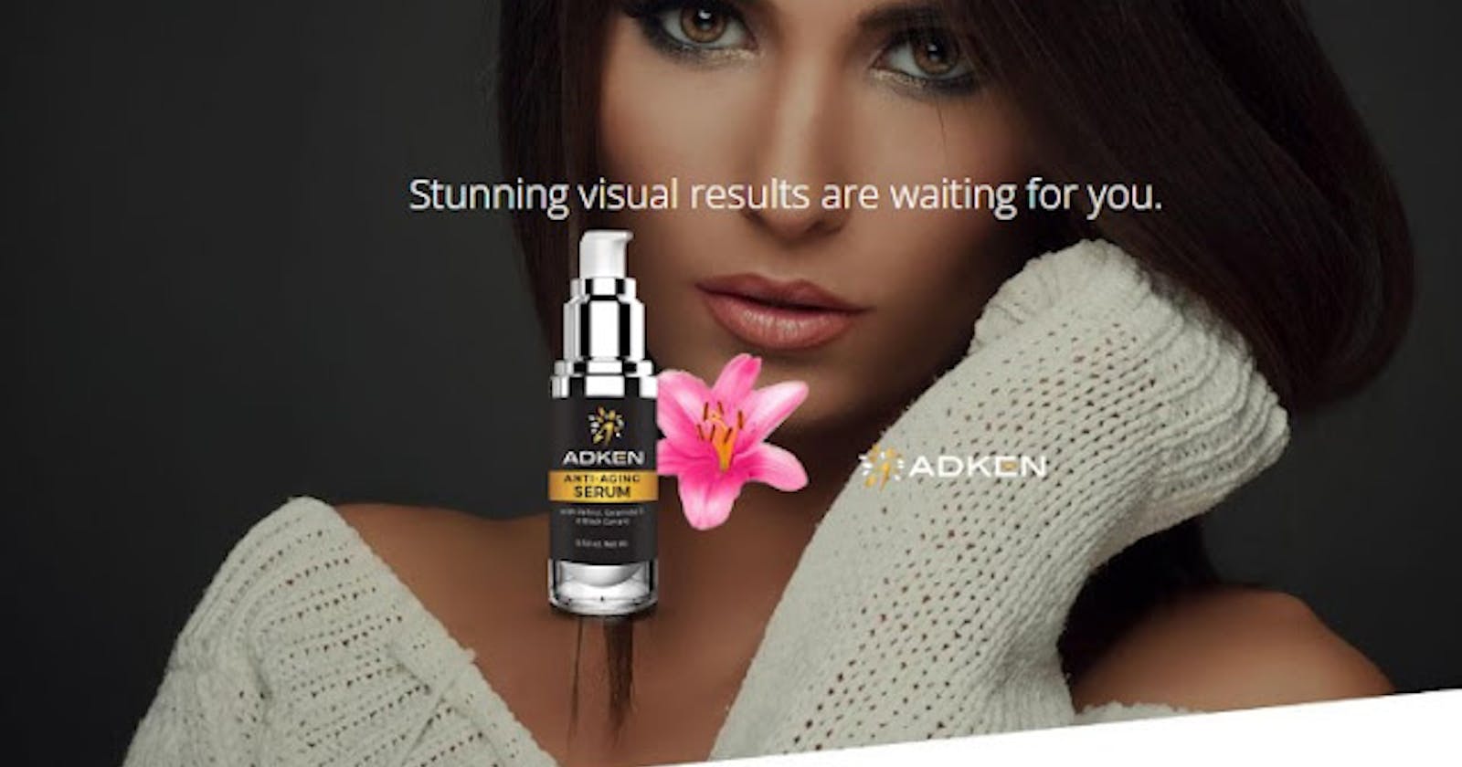 Adken Skin Serum Trial Reviews : Bring Out Your Youthful Glow Again!